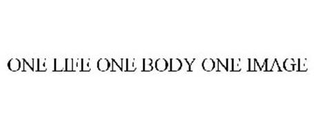 ONE LIFE ONE BODY ONE IMAGE