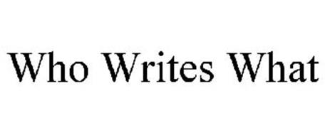 WHO WRITES WHAT