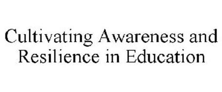 CULTIVATING AWARENESS AND RESILIENCE INEDUCATION