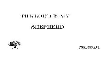 THE LORD IS MY SHEPHERD PSALM 23:1