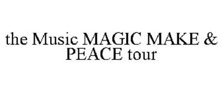 THE MUSIC MAGIC MAKE & PEACE TOUR