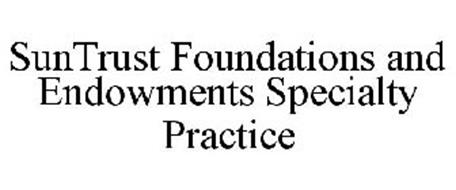 SUNTRUST FOUNDATIONS AND ENDOWMENTS SPECIALTY PRACTICE