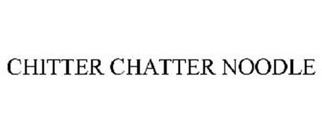 CHITTER CHATTER NOODLE