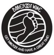 BAREFOOT WINE GET BAREFOOT AND HAVE A GREAT TIME!
