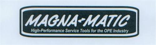 MAGNA-MATIC HIGH-PERFORMANCE SERVICE TOOLS FOR THE OPE INDUSTRY