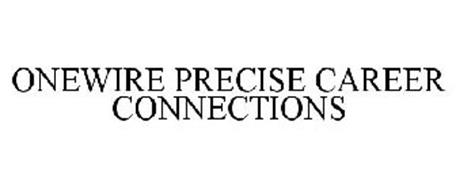 ONEWIRE PRECISE CAREER CONNECTIONS