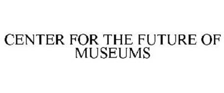 CENTER FOR THE FUTURE OF MUSEUMS