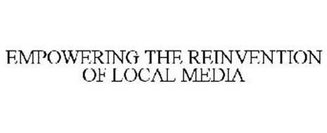 EMPOWERING THE REINVENTION OF LOCAL MEDIA