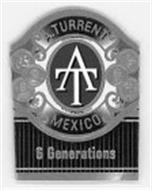 A. TURRENT 6 GENERATIONS MEXICO AT