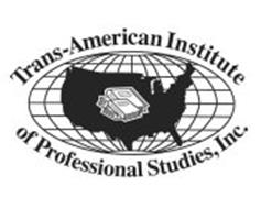 TRANS-AMERICAN INSTITUTE OF PROFESSIONAL STUDIES, INC.