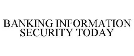 BANKING INFORMATION SECURITY TODAY