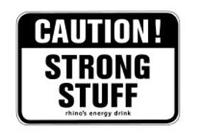 CAUTION! STRONG STUFF RHINO'S ENERGY DRINK