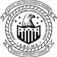 AMERICAN BOARD FOR CERTIFICATION IN HOMELAND SECURITY · A.B.C.H.S. · A LOYAL AND TRUSTWORTHY MEMBER SCIENCE · INTEGRITY · JUSTICE