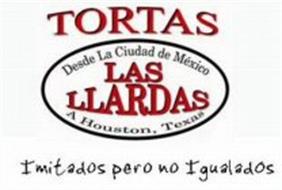 TORTAS LAS LLARDAS DESDE LA CIUDAD DE MÉXICO A HOUSTON, TEXAS IMITADOS PERO NO IGUALADOS