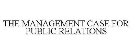 THE MANAGEMENT CASE FOR PUBLIC RELATIONS