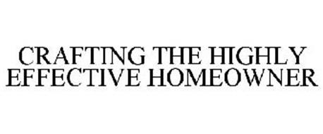 CRAFTING THE HIGHLY EFFECTIVE HOMEOWNER