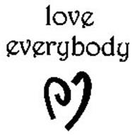 LOVE EVERYBODY