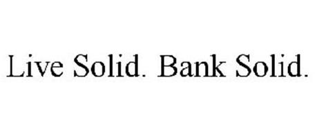 LIVE SOLID. BANK SOLID.