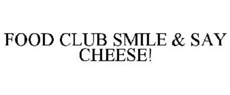 FOOD CLUB SMILE & SAY CHEESE!