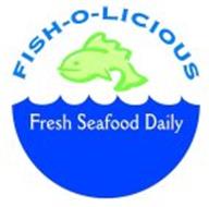 FISH-O-LICIOUS FRESH SEAFOOD DAILY