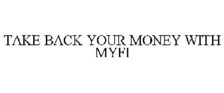 TAKE BACK YOUR MONEY WITH MYFI
