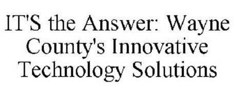 IT'S THE ANSWER: WAYNE COUNTY'S INNOVATIVE TECHNOLOGY SOLUTIONS