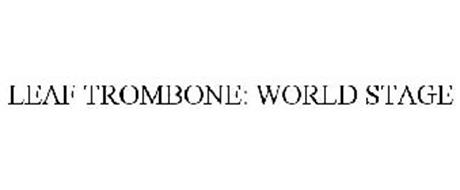 LEAF TROMBONE: WORLD STAGE