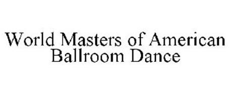 WORLD MASTERS OF AMERICAN BALLROOM DANCE