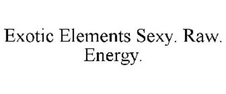 EXOTIC ELEMENTS SEXY. RAW. ENERGY.