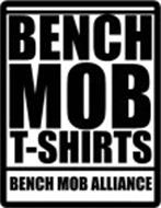 BENCH MOB T-SHIRTS BENCH MOB ALLIANCE