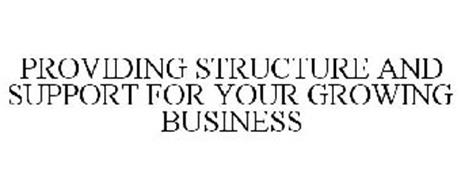 PROVIDING STRUCTURE AND SUPPORT FOR YOUR GROWING BUSINESS