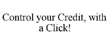 CONTROL YOUR CREDIT, WITH A CLICK!
