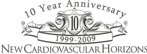 10 YEAR ANNIVERSARY 10 1999-2009 NEW CARDIOVASCULAR HORIZONS