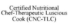 CERTIFIED NUTRITIONAL CHEF-THERAPEUTIC LUSCIOUS COOK (CNC-TLC)