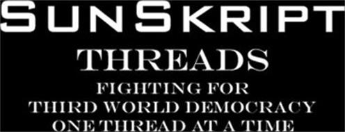 SUNSKRIPT THREADS FIGHTING FOR THIRD WORLD DEMOCRACY ONE THREAD AT A TIME