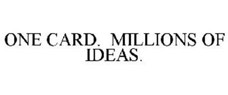 ONE CARD. MILLIONS OF IDEAS.