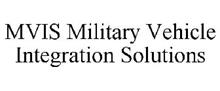 MVIS MILITARY VEHICLE INTEGRATION SOLUTIONS