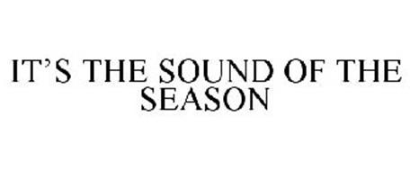 IT'S THE SOUND OF THE SEASON