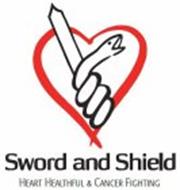 SWORD AND SHIELD HEART HEALTHFUL & CANCER FIGHTING