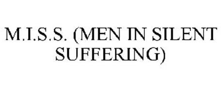 M.I.S.S. (MEN IN SILENT SUFFERING)