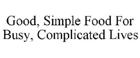 GOOD, SIMPLE FOOD FOR BUSY, COMPLICATED LIVES