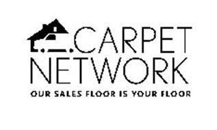 CARPET NETWORK OUR SALES FLOOR IS YOUR FLOOR