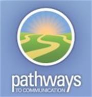 PATHWAYS TO COMMUNICATION