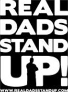 REAL DADS STAND UP! WWW.REALDADSSTANDUP.COM
