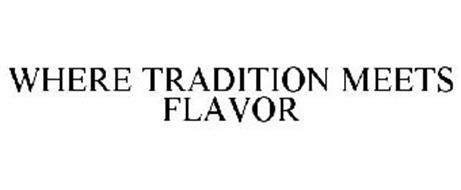 WHERE TRADITION MEETS FLAVOR