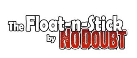 THE FLOAT-N-STICK BY NO DOUBT