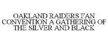 OAKLAND RAIDERS FAN CONVENTION A GATHERING OF THE SILVER AND BLACK
