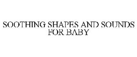 SOOTHING SHAPES AND SOUNDS FOR BABY
