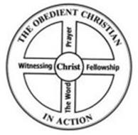 THE OBEDIENT CHRISTIAN IN ACTION CHRIST THE WORD PRAYER WITNESSING FELLOWSHIP