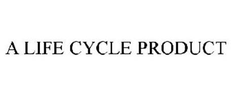 A LIFE CYCLE PRODUCT